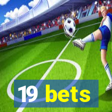 19 bets